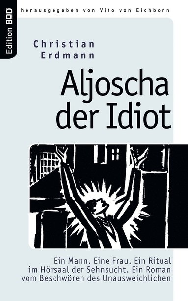 Christian Erdmann, Vito Von Eichborn - Aljoscha der Idiot, Häftad