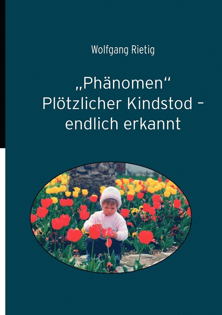 Wolfgang Rietig - "Phänomen" Plötzlicher Kindstod - endlich erkannt, Häftad