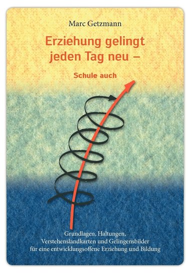 bokomslag Erziehung gelingt jeden Tag neu - und Schule auch
