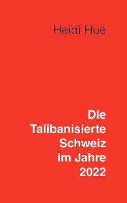 bokomslag Talibanisierte Schweiz im Jahre 2022