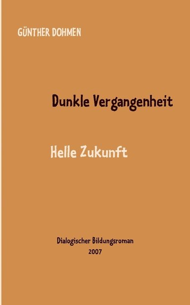 bokomslag Dunkle Vergangenheit - helle Zukunft