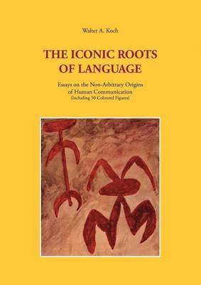 The Iconic Roots of Language 1