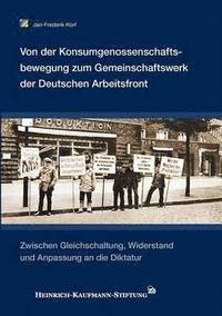 bokomslag Von der Konsumgenossenschaftsbewegung zum Gemeinschaftswerk der Deutschen Arbeitsfront