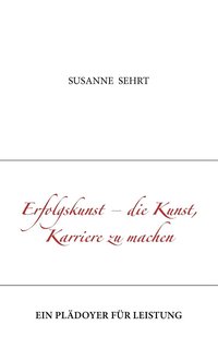 bokomslag Erfolgskunst - die Kunst, Karriere zu machen