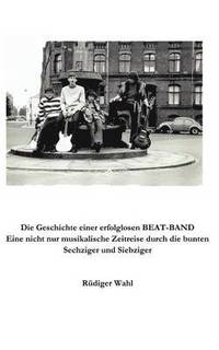bokomslag Die Geschichte einer erfolglosen Beat-Band