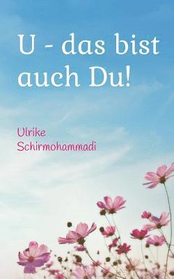 Ulrike Schirmohammadi - U - das bist auch Du!, Häftad