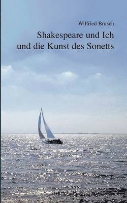 bokomslag Shakespeare und Ich und die Kunst des Sonetts