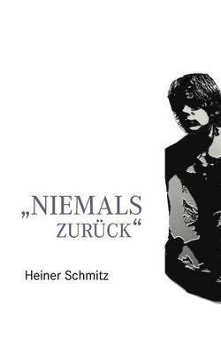 Heiner Schmitz - Niemals zurück, Häftad
