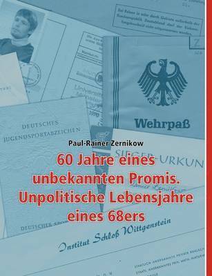 bokomslag 60 Jahre eines unbekannten Promis. Unpolitische Lebensjahre eines 68ers