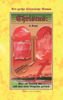 Markus Von Friedland, Markus von Friedland - Christus - Der grosse historische Roman Teil 3, Häftad