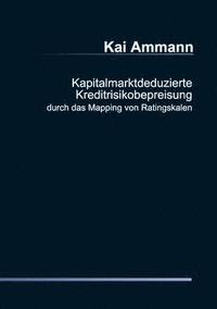 bokomslag Kapitalmarktdeduzierte Kreditrisikobepreisung durch das Mapping von Ratingskalen