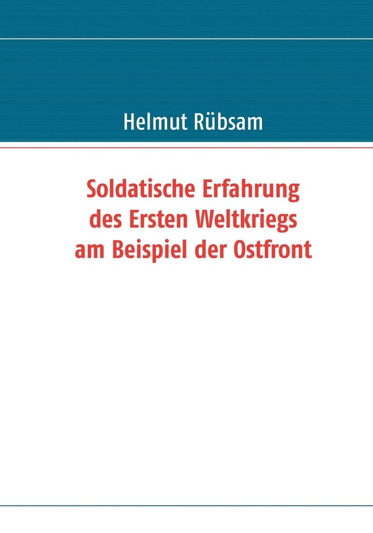 Soldatische Erfahrung des Ersten Weltkriegs am Beispiel der Ostfront 1