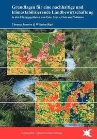 bokomslag Grundlagen für eine nachhaltige und klimastabilisierende Landbewirtschaftung in den Einzugsgebieten von Este, Seeve, Oste und Wümme