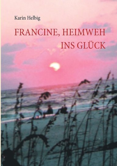 bokomslag Francine, Heimweh ins Glck