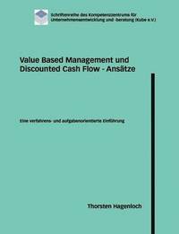 bokomslag Value Based Management und Discounted Cash Flow - Ansätze