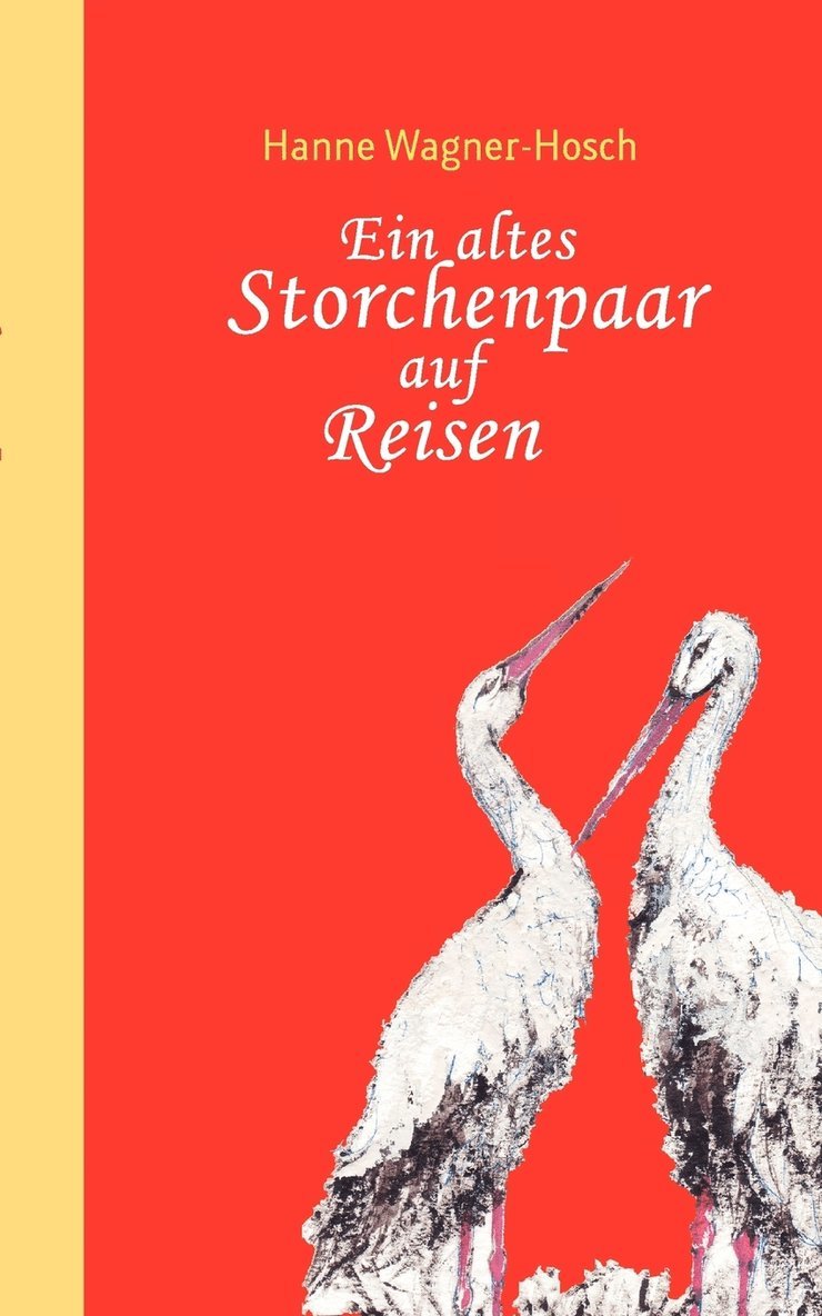 Hanne Wagner-Hosch - altes Storchenpaar auf Reisen, Häftad