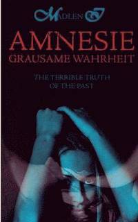bokomslag Amnesie - Grausame Wahrheit - The terrible truth of the past
