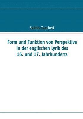 Form und Funktion von Perspektive in der englischen Lyrik des 16. und 17. Jahrhunderts 1