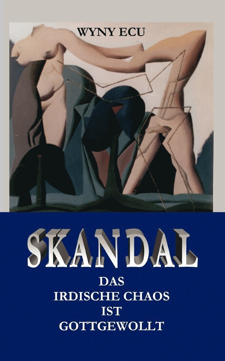 Skandal Das irdische Chaos ist gottgewollt