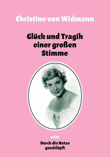 Christine Von Widmann - Glück und Tragik einer großen Stimme, Häftad