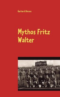 bokomslag Mythos Fritz Walter