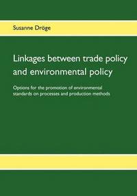 bokomslag Linkages between trade policy and environmental policy