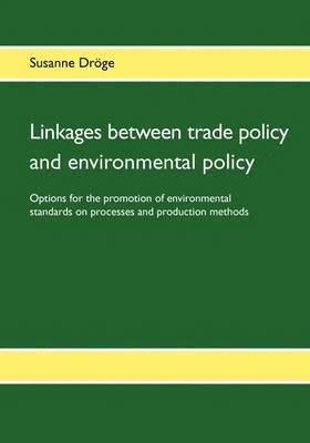 Linkages between trade policy and environmental policy 1