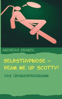 bokomslag Selbsthypnose - Beam me up Scotty!