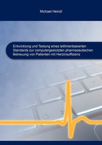 bokomslag Entwicklung und Testung eines leitlinienbasierten Standards zur computergesttzten pharmazeutischen Betreuung von Patienten mit Herzinsuffizienz