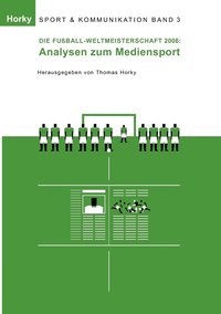bokomslag Die Fussball-WM 2006 - Analysen zum Mediensport