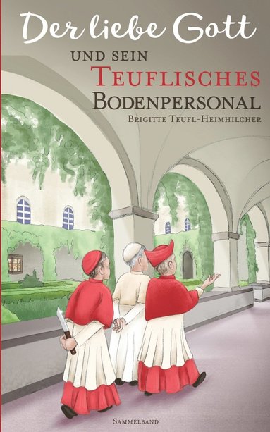 bokomslag Der liebe Gott und sein teuflisches Bodenpersonal