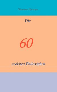 bokomslag Die 60 coolsten Philosophen