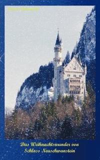 bokomslag Das Weihnachtswunder von Schloss Neuschwanstein