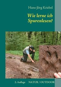 bokomslag Wie lerne ich Spurenlesen?: Ein praktischer Ratgeber zur Wiederentdeckung einer alten Kunst