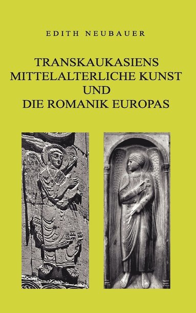 bokomslag Transkaukasiens mittelalterliche Kunst und die europische Romanik