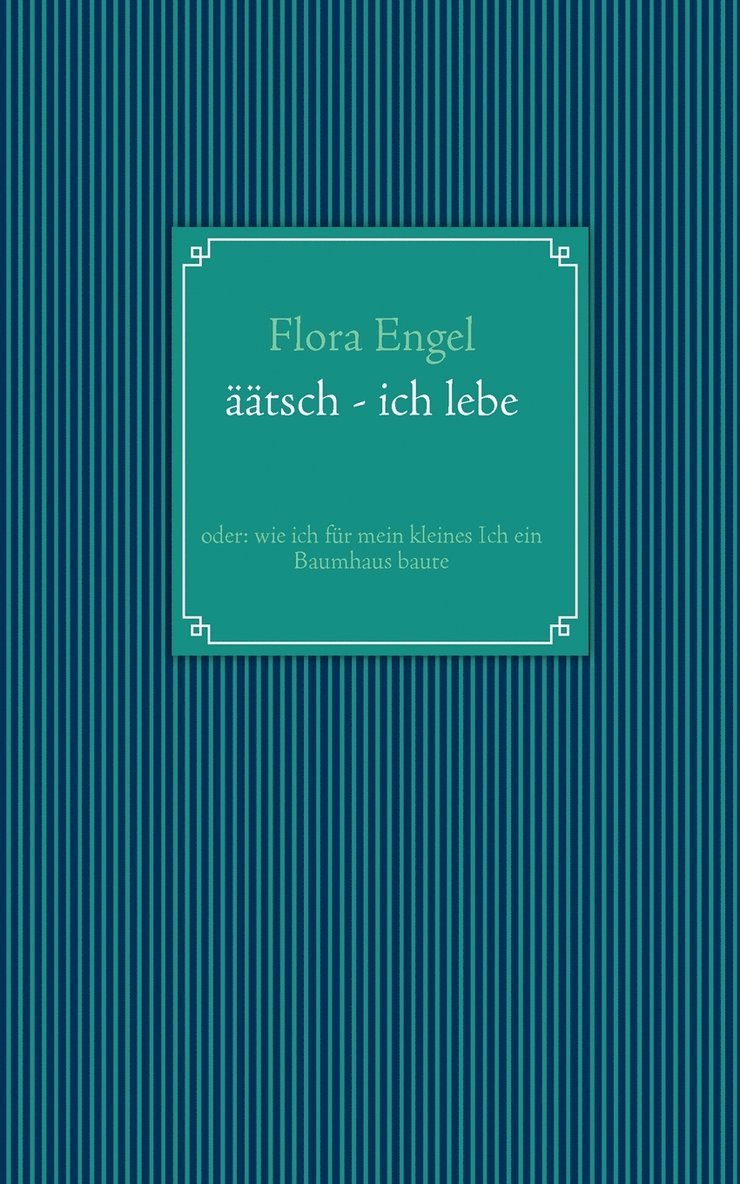 Flora Engel, Christina Zimmermann - äätsch - ich lebe, Häftad