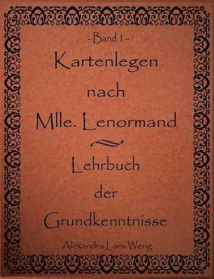 Kartenlegen nach Mlle. Lenormand - Lehrbuch der Grundkenntnisse