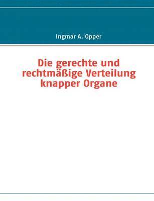 bokomslag Die gerechte und rechtmige Verteilung knapper Organe