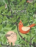 Hanna Müller, Hannah Stollmayer, Carla Swiderski - Nennen wir dich doch Piepmatz. Ein Ausflug in die Welt der Vögel, Inbunden