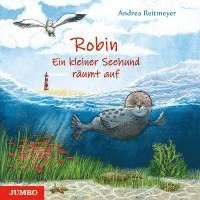 Andrea Reitmeyer - Robin. Ein kleiner Seehund räumt auf, Inbunden