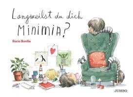 Rocio Bonilla - Langweilst du dich, Minimia?, Inbunden