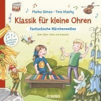 Klassik für kleine Ohren. Fantastische Märchenwelten 1