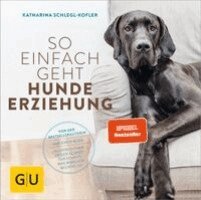 Katharina Schlegl-Kofler - So einfach geht Hundeerziehung, Häftad