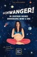 Schwanger! Im Zentrum meines Universums wird´s eng