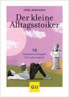 Jörg Bernardy - Der kleine Alltagsstoiker, Inbunden
