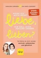 Annalena Zurhorst, Eva-Maria Zurhorst - Wenn ich mich nicht liebe, wie soll mich jemand anders lieben?, Inbunden