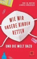 bokomslag Wie wir unsere Kinder retten - und die Welt dazu