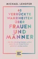 bokomslag 40 verrückte Wahrheiten über Frauen und Männer