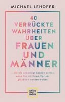 40 verrückte Wahrheiten über Frauen und Männer