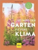 So wird der Garten fit fürs Klima